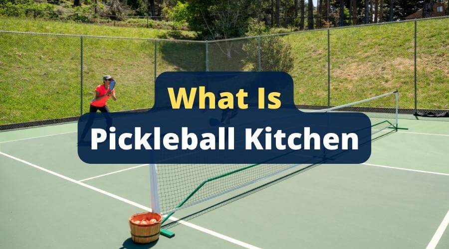 What Is Pickleball Kitchen