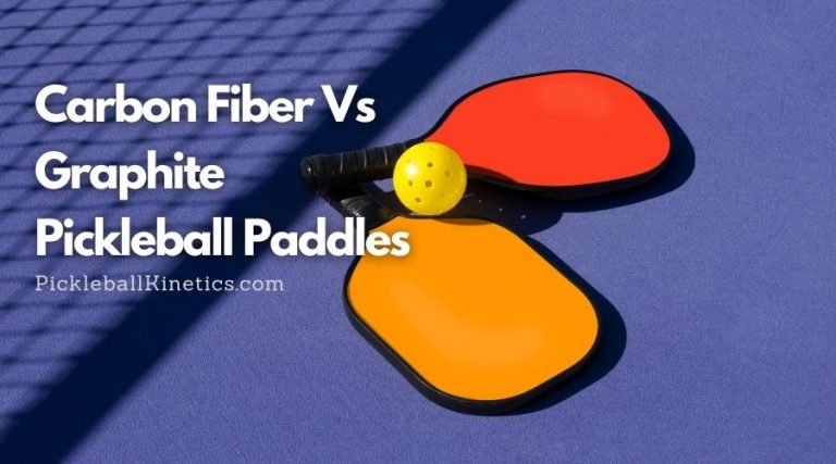Carbon Fiber Vs Graphite Pickleball Paddles – Choose the Right one in 2023