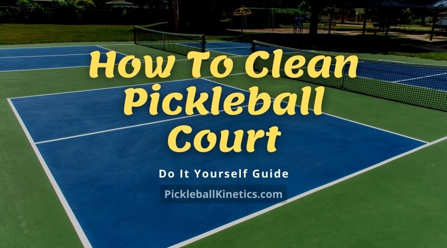 How To Clean Pickleball Court