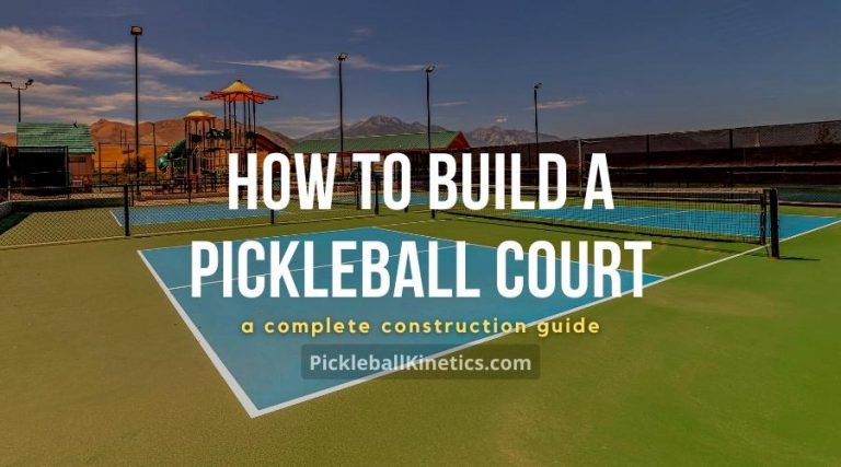 How to Build a Pickleball Court a Complete construction guide in 2023