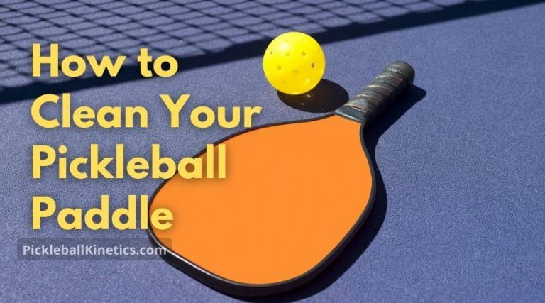How to Clean Your Pickleball Paddle – Complete Guide (2023)