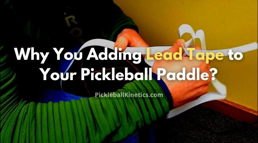 Why you adding lead tape on your pickleball paddle